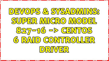 DevOps & SysAdmins: Super Micro Model 827-16 -＞ CentOS 6 RAID Controller driver