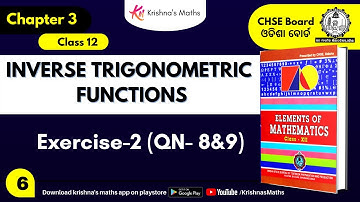 Inverse Trigonometric Functions | Exercise-2 (QN-8&9) |  Class 12 CHSE | Lecture-6 | Krishnas Maths