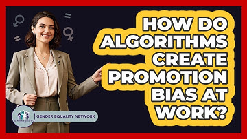 How Do Algorithms Create Promotion Bias At Work? - Gender Equality Network