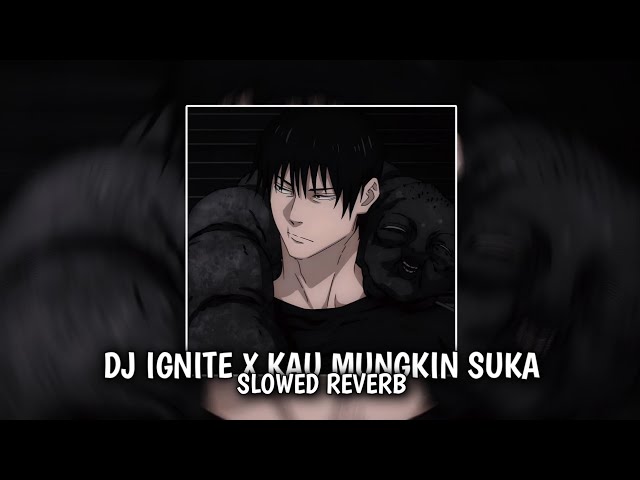 DJ IGNITE X KAU MUNGKIN SUKA VIRAL TIKTOK SLOWED REVERB class=