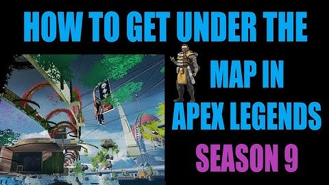 How to get under the map in apex legends season 9