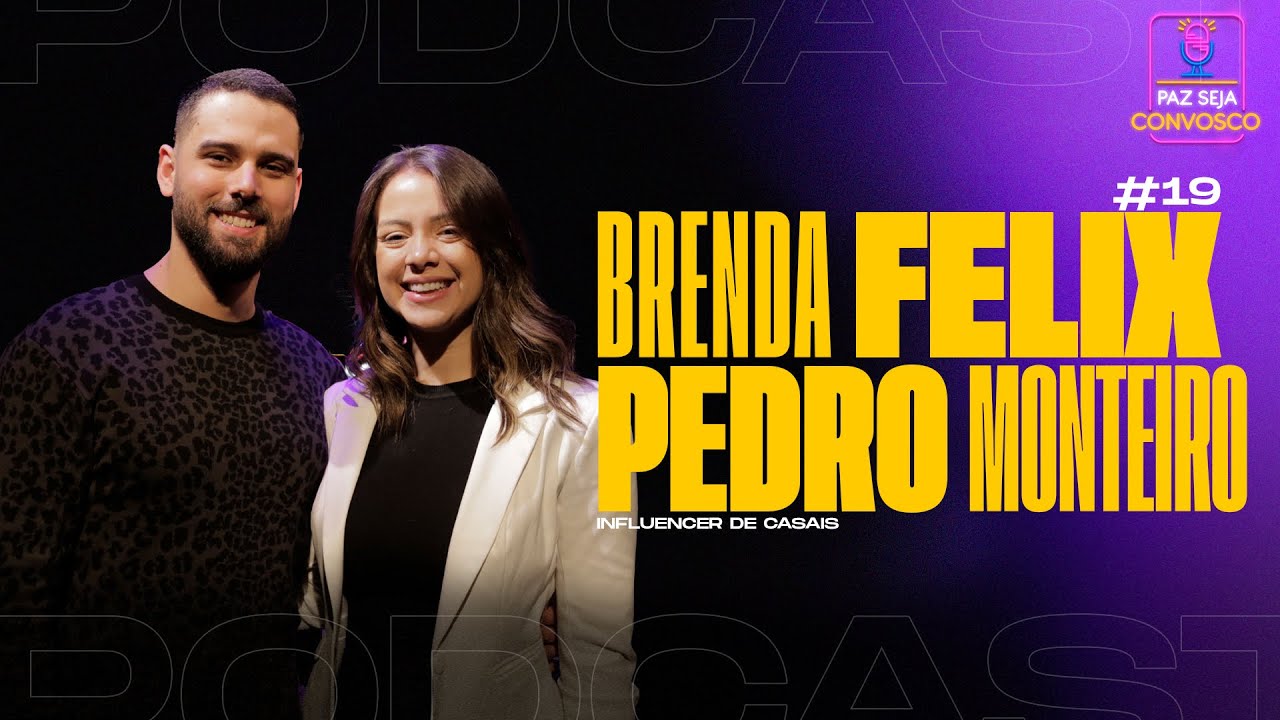Brenda Felix e Pedro Monteiro - Paz Seja Convosco PodCast #19