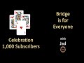 Bridge is for Everyone - Celebration - 1,000 Subscribers