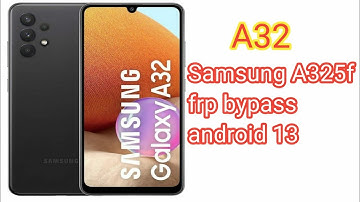 samsung a32 a325f frp bypass android 13