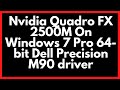Nvidia Quadro FX 2500M On Windows 7 Pro 64-bit Dell Precision M90 driver