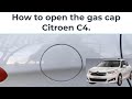 How to open the gas cap Citroen C4