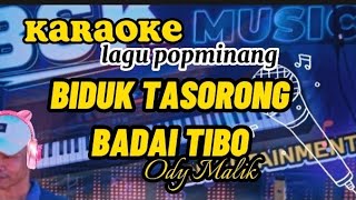 BIDUK TASORONG BADAI TIBO karaoke lagu Minang,by, Ody Malik