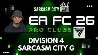 EA FC 26 PRO CLUBS - DIVISION 4 @SarcasmCityTVGaming