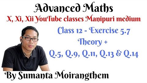 Ex.5.7 (Theory & Q.5, Q.9, Q.11, Q.13, Q.14)|| Continuity & Differentiability(in Manipuri)||Class 12