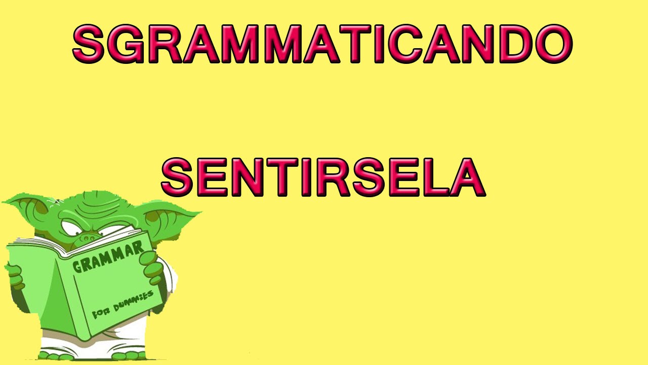 Verbi pronominali: SENTIRSELA