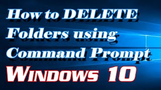 how to delete / remove folders using command prompt (cmd) in windows 10 | definite solutions