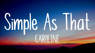 Caroline - Simple As That (Lyrics) 🎵