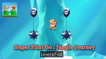 Super Flint Go - Jungle Journey Level 67-68
