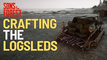 Crafting The Logsleds in Sons Of The Forest