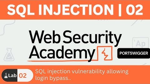 Lab 02 - SQL Injection Vulnerability allowing login bypass