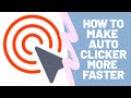 How to make auto clicker more faster (setting)