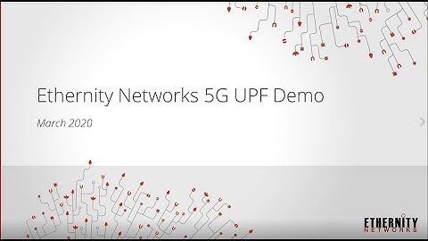 Ethernity Networks 5G UPF Demo