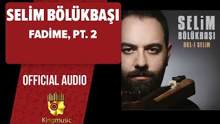 Selim Bölükbaşı - Fadime, Pt. 2 -  Resimi