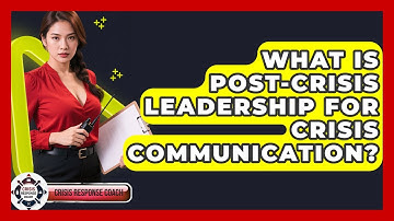 What Is Post-crisis Leadership For Crisis Communication? - Crisis Response Coach