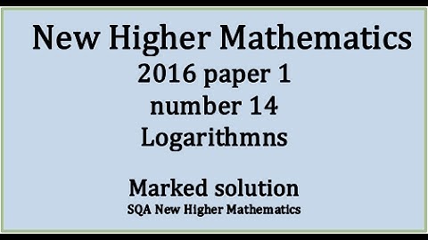 2016 SQA Higher Mathematics Paper 1: 14 Logarithms