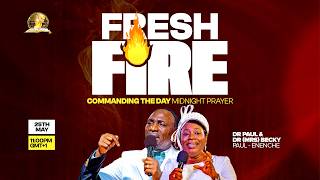 COMMANDING THE DAY MIDNIGHT PRAYER || FRESH FIRE ||  25-05-2026