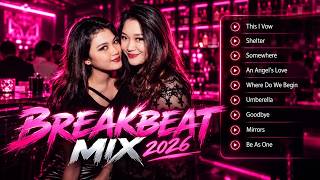 BREAKBEAT MIX 2026 🔥 This I Vow, Shelter, Somewhere, An Angel's Love, Umbrella | Nonstop Party Mix