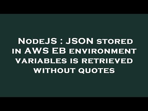 NodeJS : JSON stored in AWS EB environment variables is retrieved without quotes