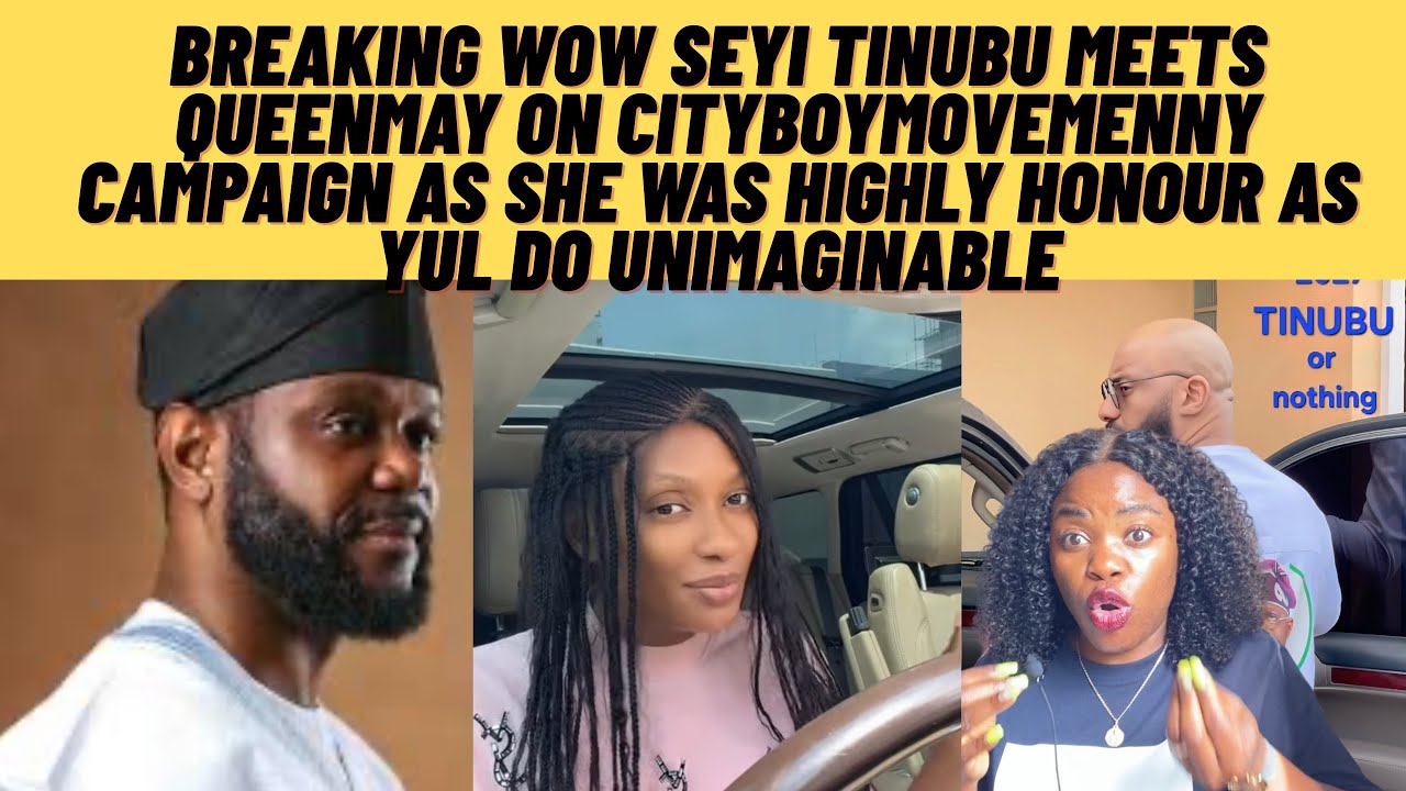 Breaking seyi tinubu impressed he met QUEENMAY on cityboymovement campaign as yUl do unimaginable 