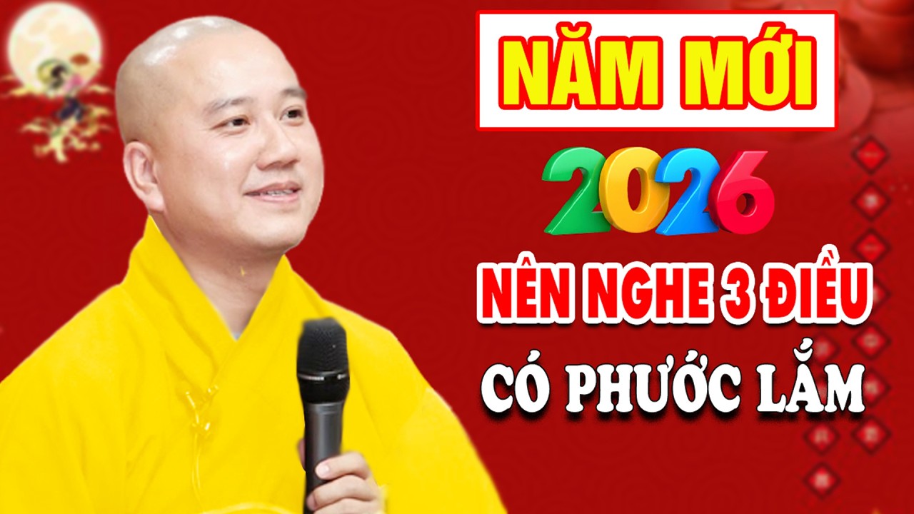 Năm Mới 2026 Biết 3 Điều Này Cả Năm Tâm An Phước Lộc Lớn - Pháp Thoại Thầy Thích Pháp Hòa