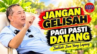 JANGAN GELISAH DAN PUTUS ASA! Nasihat Pak Haji  Setelah Malam Gelap Pasti Datang Pagi Yang Terang