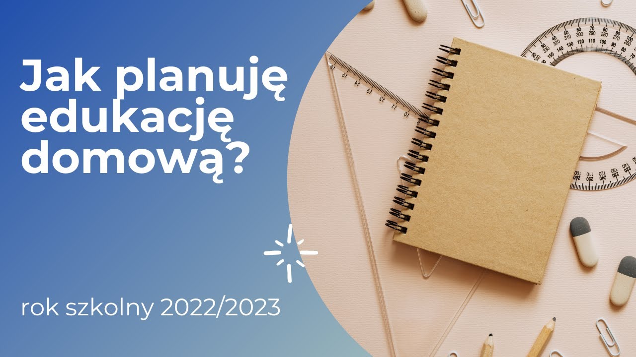 Jak planuję edukację domową 2022/2023? Klasy: 7, 4 i 1!!!