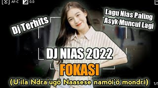 DJ NIAS // FOKASI || LAGU NIAS MANTAP - DJ NIAS TERPOPULER 2022 // (LAIA DJ)