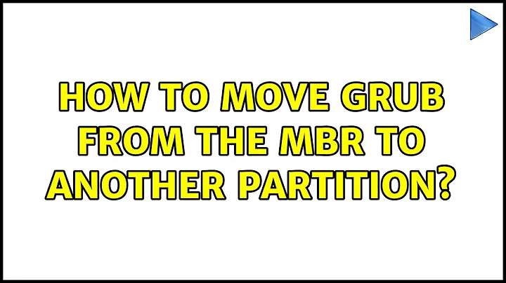 Ubuntu: How to move GRUB from the MBR to another partition?