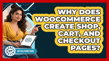 Why Does WooCommerce Create Shop, Cart, And Checkout Pages? - WP Solutions Guru