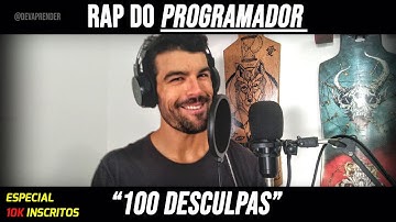 Rap Do Programador - 100 Desculpas #Especial10k