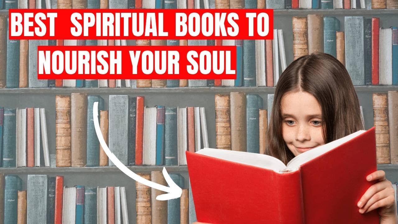 The Best 10 Spiritual Books to Nourish Your Soul