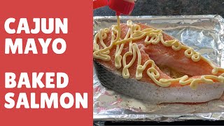 Learn to Cook! || Cajun Mayo Salmon Recipe Baked (Not Dry!!!) Salmon Steaks and Fillets