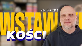Wstawaki [#2158] Kości