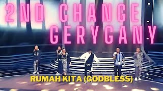 2ND CHANGE GERY GANY - RUMAH KITA