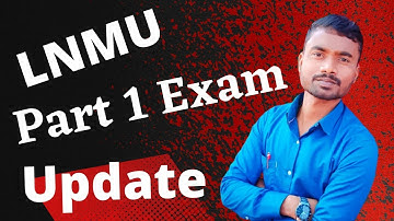 Lnmu part 1 exam 2022,Exam Made and Previous Year Question Paper Download.पार्ट 1 की परीक्षा कब होगी