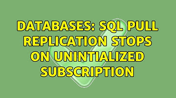 Databases: SQL Pull replication stops on unintialized subscription (2 Solutions!!)