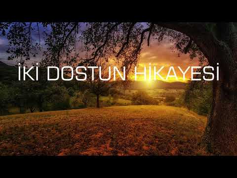 İKİ DOSTUN HİKAYESİ - SESLİ HİKAYE ANLATIMI