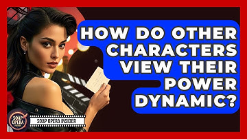 How Do Other Characters View Their Power Dynamic? - Soap Opera Insider