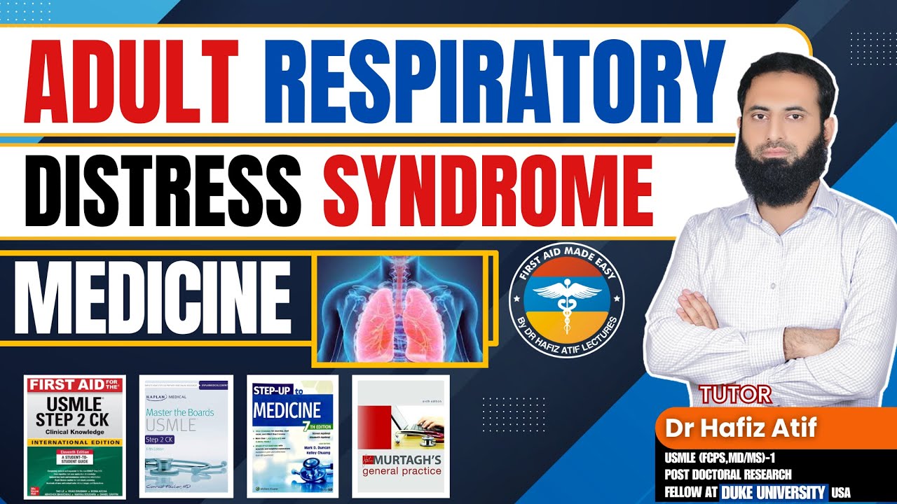 Adult Respiratory Distress Syndrome | Dr Hafiz Atif | Medicine |AMC,NRE, USMLE-2CK,JCAT,FCPS,SLE,DHA