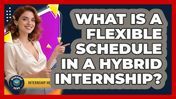 What Is A Flexible Schedule In A Hybrid Internship? - Internship Hero