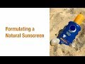 Formulating a Natural Sunscreen