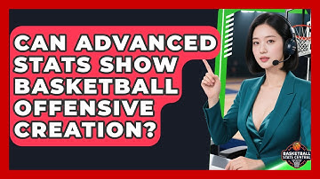 Can Advanced Stats Show Basketball Offensive Creation? - Basketball Stats Central