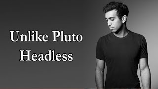 Unlike Pluto - Headless Lyrics