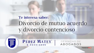 ✅ Divorcio de mutuo acuerdo y divorcio contencioso • PÉREZ MATEY & ASOCIADOS