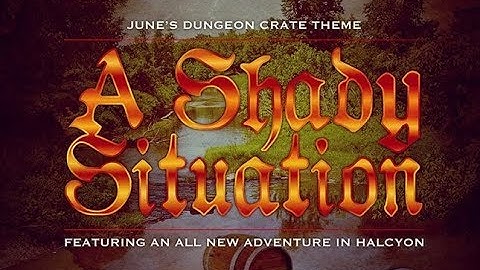 Dungeon Crate June 2018 "A Shady Situation" Unboxing!